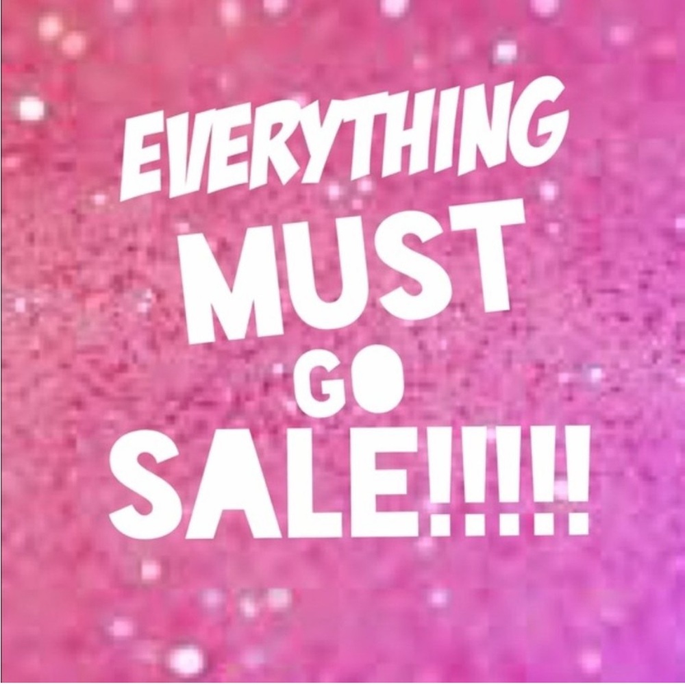 SALE   SALE   SALE  Everything Must Go Sale